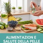 Alimentazione e salute della pelle contro la cellulite.